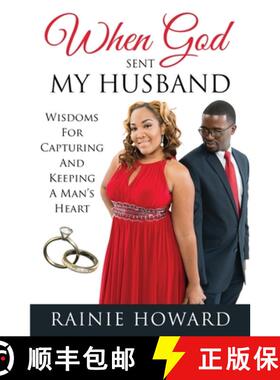 预订 When God Sent My Husband: Wisdoms For Capturing And Keeping A Man's Heart [9781734015546]