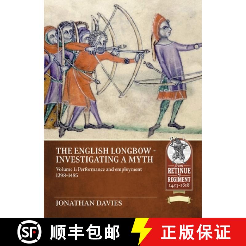 【2-3周达】The English Longbow - Investigating a Myth: Volume 1: Performance and Employment 1298-1485 [9781804517116]