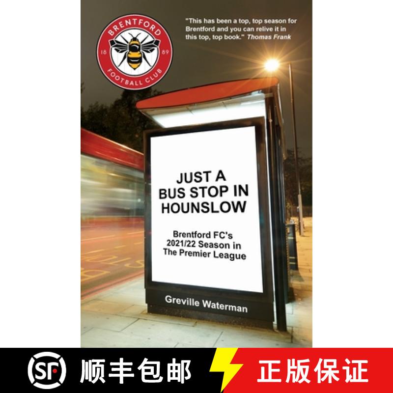 预订 Just a Bus Stop in Hounslow: Brentford FC's 2021/22 Season in The Premier League [US] [9781910515921]