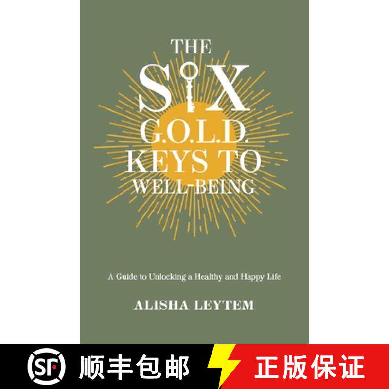 预订 The Six G.O.L.D. Keys to Well-Being: A Guide to Unlocking a Happy and Healthy Life [9780578293738]
