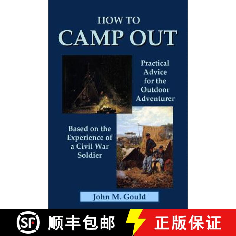 【3-4周达】How to Camp Out: Practical Advice for the Outdoor Adventurer Based on the Experience of a ... [9781435733138]