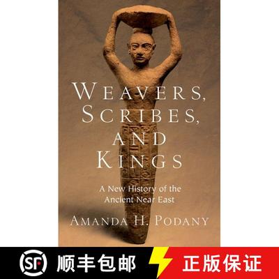 【3-4周达】Weavers, Scribes, and Kings: A New History of the Ancient Near East [9780190059040]