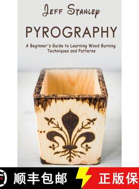 【3-4周达】Pyrography: A Beginner's Guide to Learning Wood Burning Techniques and Patterns [9781951345716]
