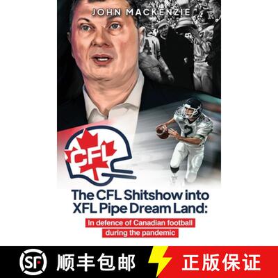 【3-4周达】The CFL Shitshow into XFL Pipe Dream Land: In defence of Canadian football during the pand... [9781927538944]