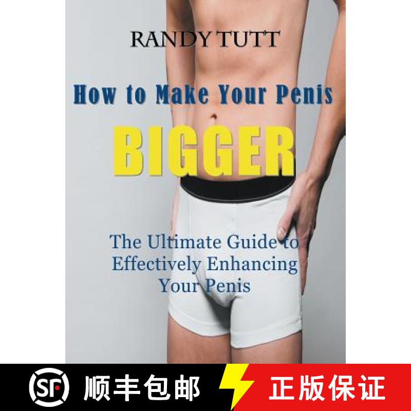【2-3周达】How to Make Your Penis BIGGER (Large Print): The Ultimate Guide to Effectively Enhancing Y... [9781681270319]