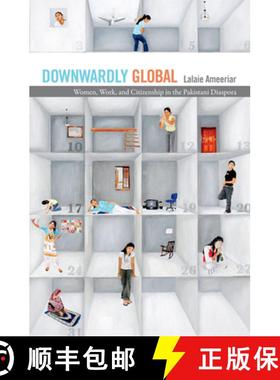 【3-4周达】Downwardly Global: Women, Work, and Citizenship in the Pakistani Diaspora [9780822363019]