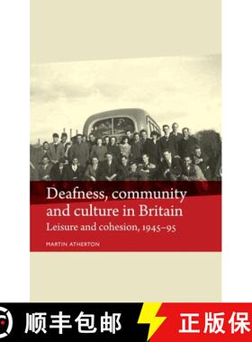 【3-4周达】Deafness, community and culture in Britain : Leisure and cohesion, 1945-95 [9780719084676]