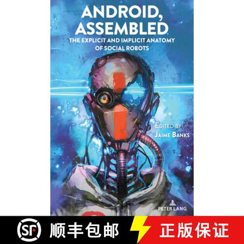 【3-4周达】精装 Android, Assembled : The Explicit and Implicit Anatomy of Social Robots [9783034352970]
