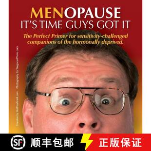 【3-4周达】Menopause It's Time Guys Got It: The Perfect Primer for sensitivity-challenged companions ... [9780991004508]
