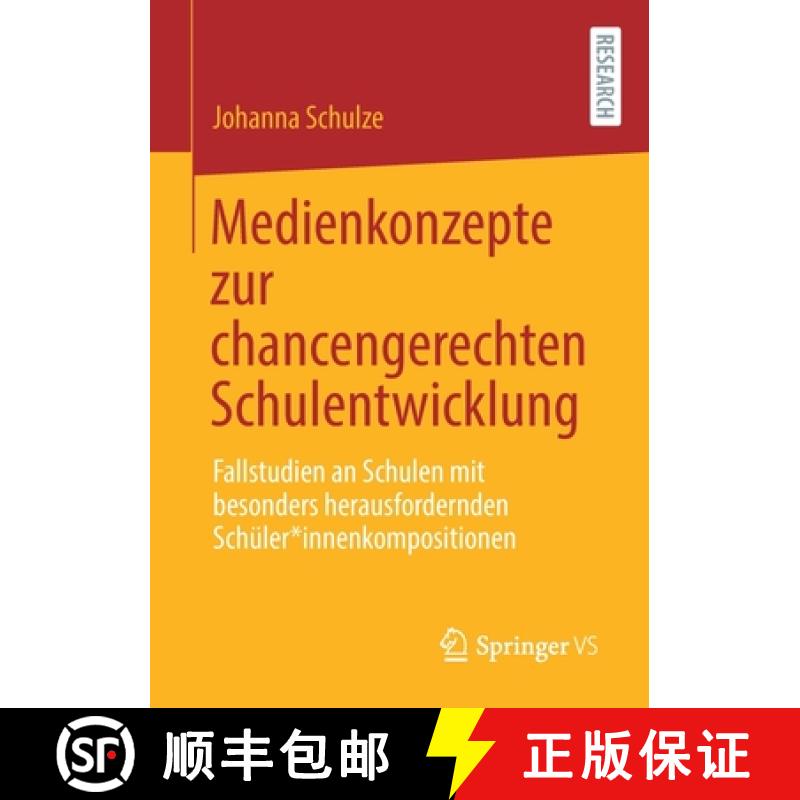 【3-4周达】Medienkonzepte zur chancengerechten Schulentwicklung : Fallstudien an Schulen mit besonder... [9783658344153]