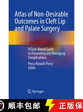 【3-4周达】Atlas of Non-Desirable Outcomes in Cleft Lip and Palate Surgery : A Case-Based Guide to Pr... [9783030984021]