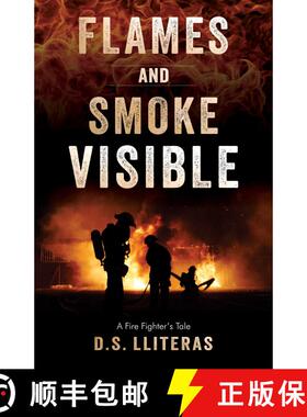 【3-4周达】Flames and Smoke Visible: A Fire Fighter's Tale [9781937907099]