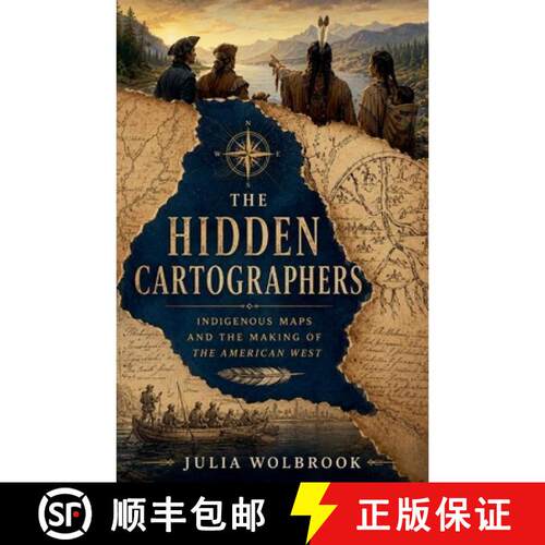 【3-4周达】The Hidden Cartographers Indigenous Maps and the Making of the American West [9798235543775]