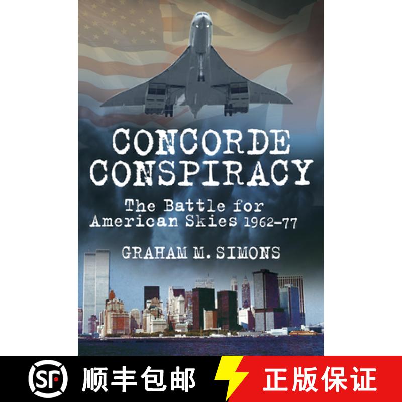 【3-4周达】Concorde Conspiracy: The Battle for American Skies 1962-77 [9780752463650]
