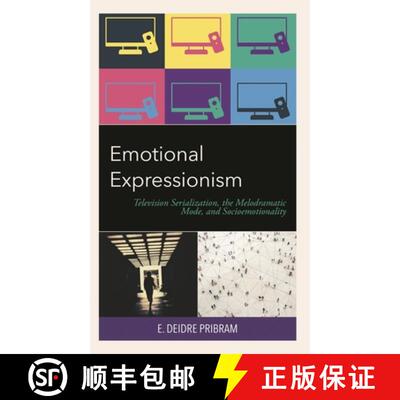 【3-4周达】精装 Emotional Expressionism : Television Serialization, the Melodramatic Mode, and Socioe... [9781793646781]