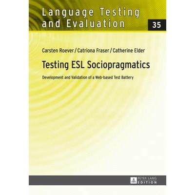 【4周达】Testing ESL Sociopragmatics: Development and Validation of a Web-based Test Battery [9783631653791]