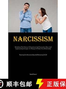 预订 Narcissism: Identifying The Patterns Of Emotional And Narcissistic Abuse And Implementing Strate... [9781835734353]