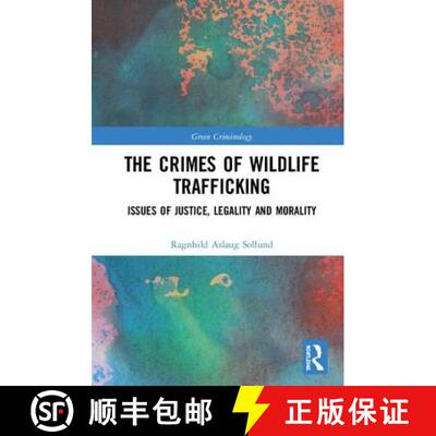 【3-4周达】精装 The Crimes of Wildlife Trafficking : Issues of Justice, Legality and Morality [9781472417749]