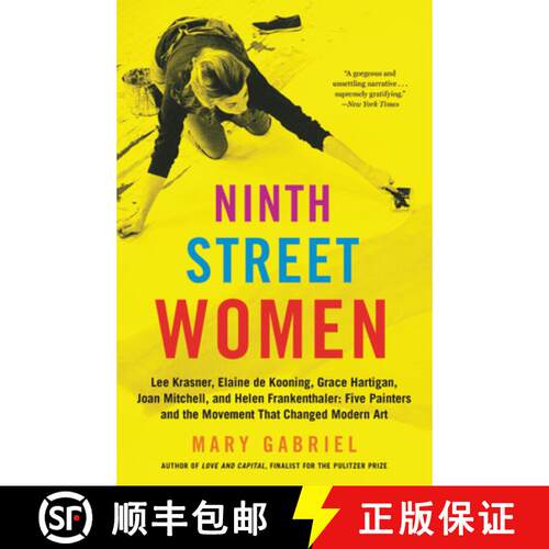 【3-4周达】Ninth Street Women: Lee Krasner, Elaine de Kooning, Grace Hartigan, Joan Mitchell, and Hel... [9780316226172]