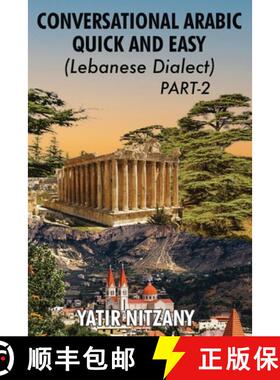 预订 Conversational Arabic Quick and Easy - Lebanese Dialect - PART 2: Lebanese Dialect - PART 2 [9781951244583]