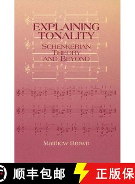 【3-4周达】Explaining Tonality - Schenkerian Theory and Beyond: Schenkerian Theory and Beyond [9781580461603]
