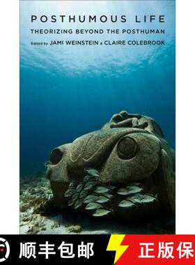 【3-4周达】Posthumous Life – Theorizing Beyond the Posthuman [9780231172141]