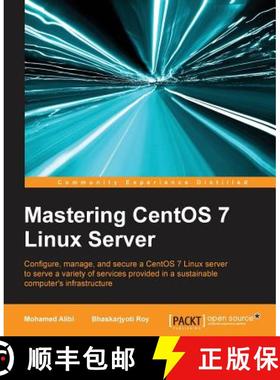 预订 Mastering CentOS 7 Linux Server: Get to grips with configuring, managing, and securing the lates... [9781785282393]