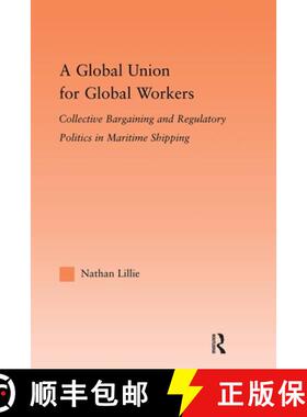 【3-4周达】A Global Union for Global Workers : Collective Bargaining and Regulatory Politics in Marit... [9780415882972]