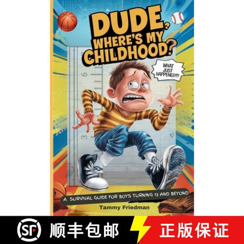 【3-4周达】Dude, Where's My Childhood?: A Survival Guide for Boys Turning 13 and Beyond [9798992123142]