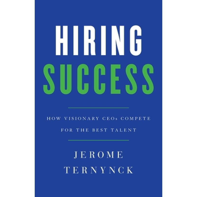 【4周达】Hiring Success: How Visionary CEOs Compete for the Best Talent [9781544506890] 书籍/杂志/报纸 原版其它 原图主图