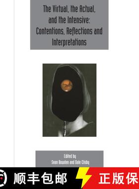 预订 The Virtual, the Actual, and the Intensive: Contentions, Reflections and Interpretations: Deleuz... [9781474425773]