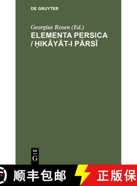 预订 Elementa Persica / Ḥikāyāt-I Pārsī: Id Est Narrationes Persicae [9783112507711]