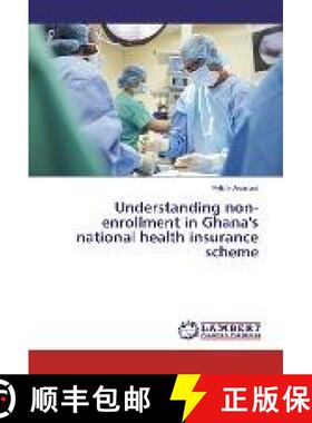 预订 Understanding non-enrollment in Ghana's national health insurance scheme [9783330070066]