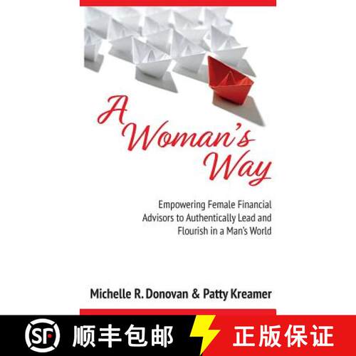 【3-4周达】A Woman's Way: Empowering Female Financial Advisors to Authentically Lead and Flourish in ... [9780972000192]