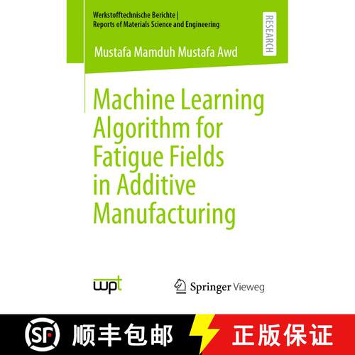 【3-4周达】Machine Learning Algorithm for Fatigue Fields in Additive Manufacturing (1st ed. 2022) [9783658402365]