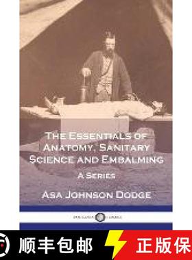 预订 The Essentials of Anatomy, Sanitary Science and Embalming: A Series [9781789874990]