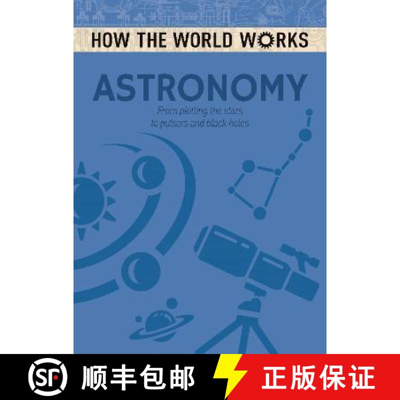 【2-3周达】How the World Works: Astronomy: From plotting the stars to pulsars and black holes [9781784286613]
