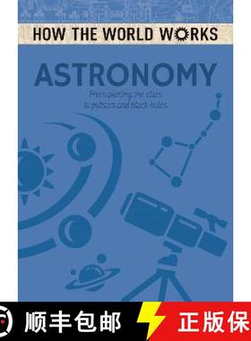 【3-4周达】How the World Works: Astronomy: From plotting the stars to pulsars and black holes [9781784286613]