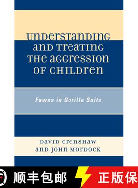 【3-4周达】Understanding and Treating the Aggression of Children : Fawns in Gorilla Suits [9780765705617]