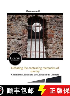 【3-4周达】Debating the Contesting Memories of Slavery Between the Continental Africans and the Afric... [9781639024322]