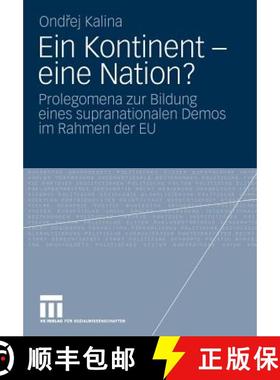 【3-4周达】Ein Kontinent - Eine Nation?: Prolegomena Zur Bildung Eines Supranationalen Demos Im Rahme... [9783531168210]