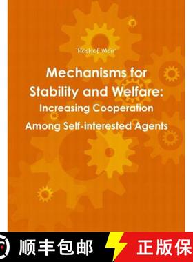 【3-4周达】Mechanisms for Stability and Welfare: Increasing Cooperation among Self-interested Agents [9781291979626]