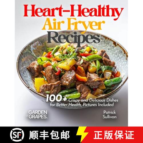 【3-4周达】Heart-Healthy Air Fryer Recipes:  100+ Crispy and Delicious Dishes for Better Health, Pict... [9798330374168]