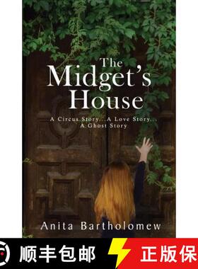 预订 The Midget's House: A Circus Story... A Love Story... A Ghost Story [9780983992202]