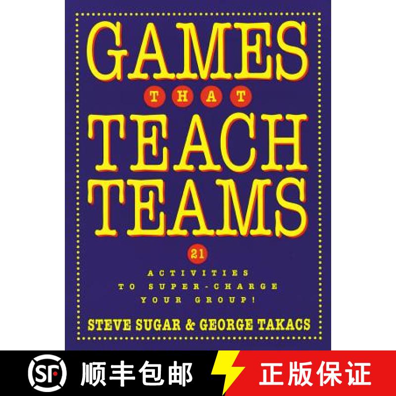 【3-4周达】Games That Teach Teams: 21 Activities To Super-Charge Your Group! [Wiley经管] [9780787948351]