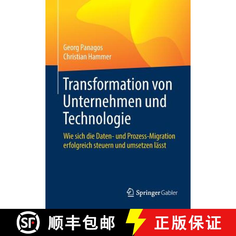 【3-4周达】Transformation von Unternehmen und Technologie : Wie sich die Daten- und Prozess-Migration... [9783662540510]