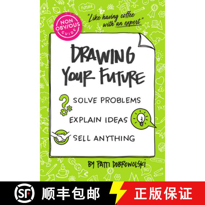 【3-4周达】The Non-Obvious Guide to Drawing Your Future : Solve Problems, Explain Ideas, Sell Anything, [9781646871674]