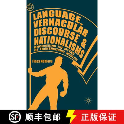 【3-4周达】精装 Language, Vernacular Discourse and Nationalisms : Uncovering the Myths of Transnation... [9783319761343]