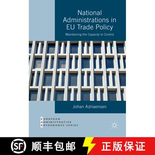 【3-4周达】National Administrations in EU Trade Policy : Maintaining the Capacity to Control [9781137547668]