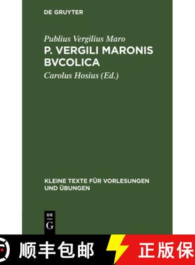 预订 P. Vergili Maronis Bvcolica: Cvm Avctoribvs Et Imitatoribvs in Vsvm Scholarvm [9783111000220]